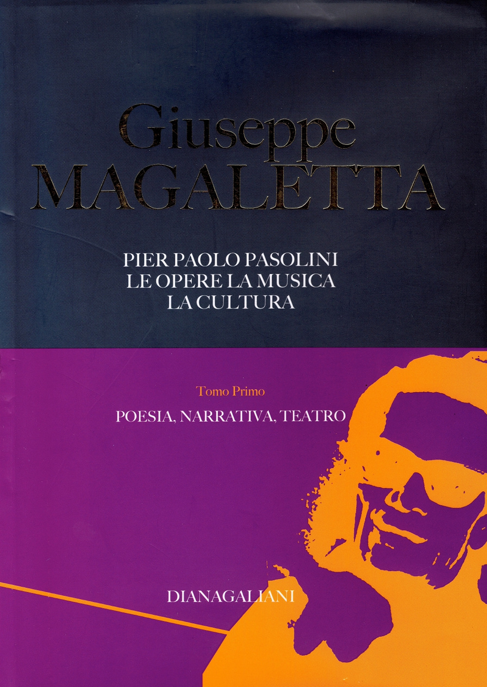 Pier Paolo Pasolini. Le opere, la musica, la cultura. Vol. 1: Poesia, narrativa, teatro