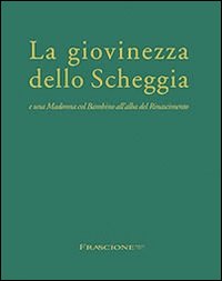 La giovinezza dello Scheggia e una Madonna col Bambino all'alba del Rinascimento