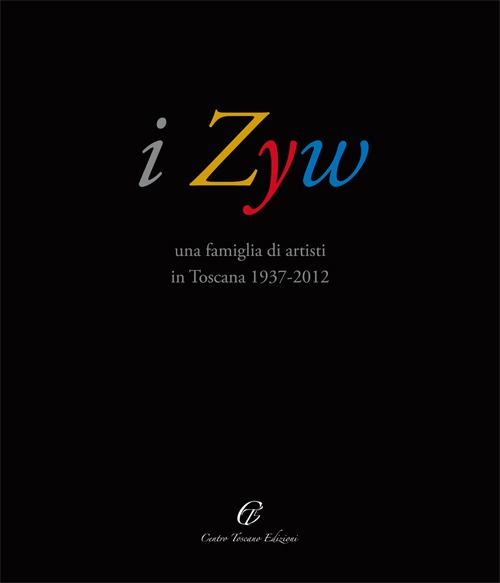 I Zyw una famiglia di artisti in Toscana 1937-2012