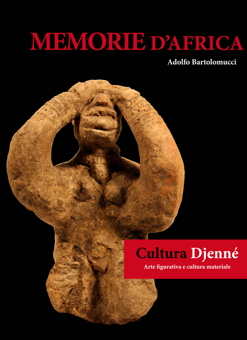 Memorie d'Africa, cultura Djenné. Arte figurativa e cultura materiale. Ediz. italiana e francese