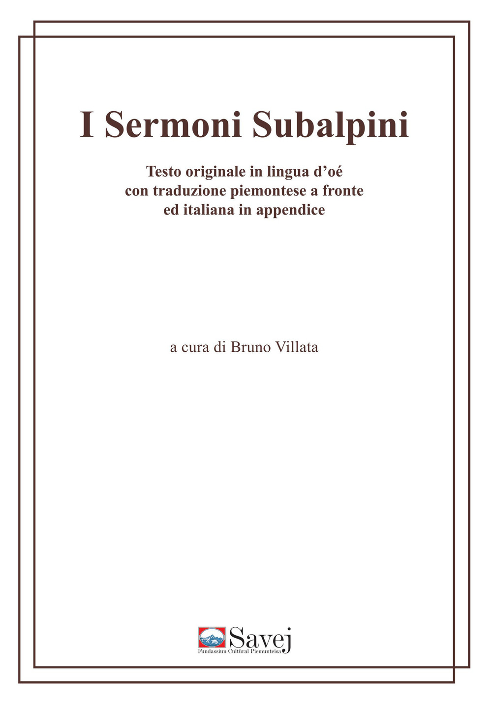 I sermoni subalpini. Testo originale in lingua d'oé con traduzione piemontese a fronte ed italiana in appendice