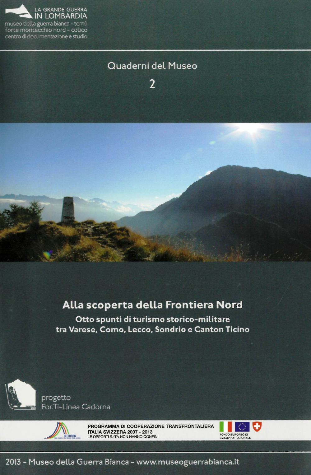 Alla scoperta della frontiera nord. Otto spunti di turismo storico-militare tra Varese, Como, Lecco, Sondrio e Canton Ticino