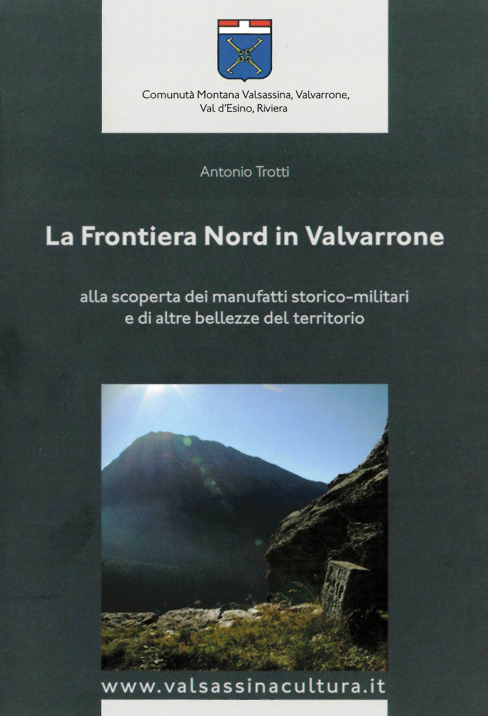 La frontiera nord in Valvarrone. Alla scoperta dei manufatti storico-militari e di altre bellezze del territorio