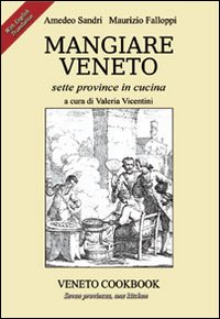 Mangiare Veneto. Sette province in cucina