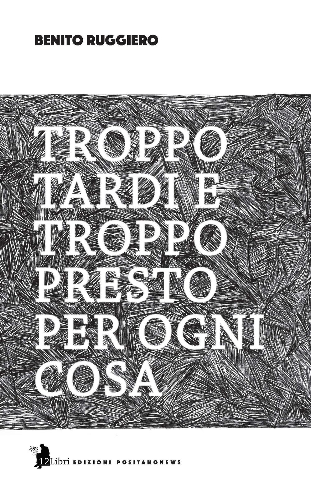 Troppo tardi e troppo presto per ogni cosa