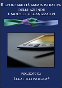 Responsabilità amministrativa delle aziende e modelli organizzativi. DVD-ROM