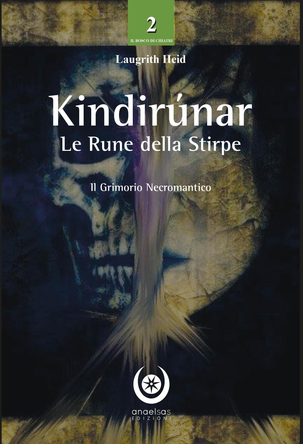 Kindirúnar. Le rune della stirpe. Il grimorio necromantico