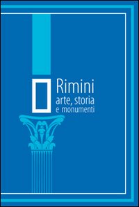 Rimini. Arte, storia e monumenti