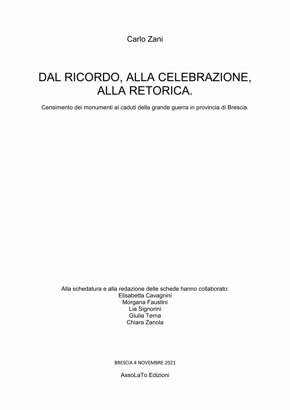 Dal ricordo, alla celebrazione, alla retorica. Censimento dei monumenti ai caduti della grande guerra in provincia di Brescia