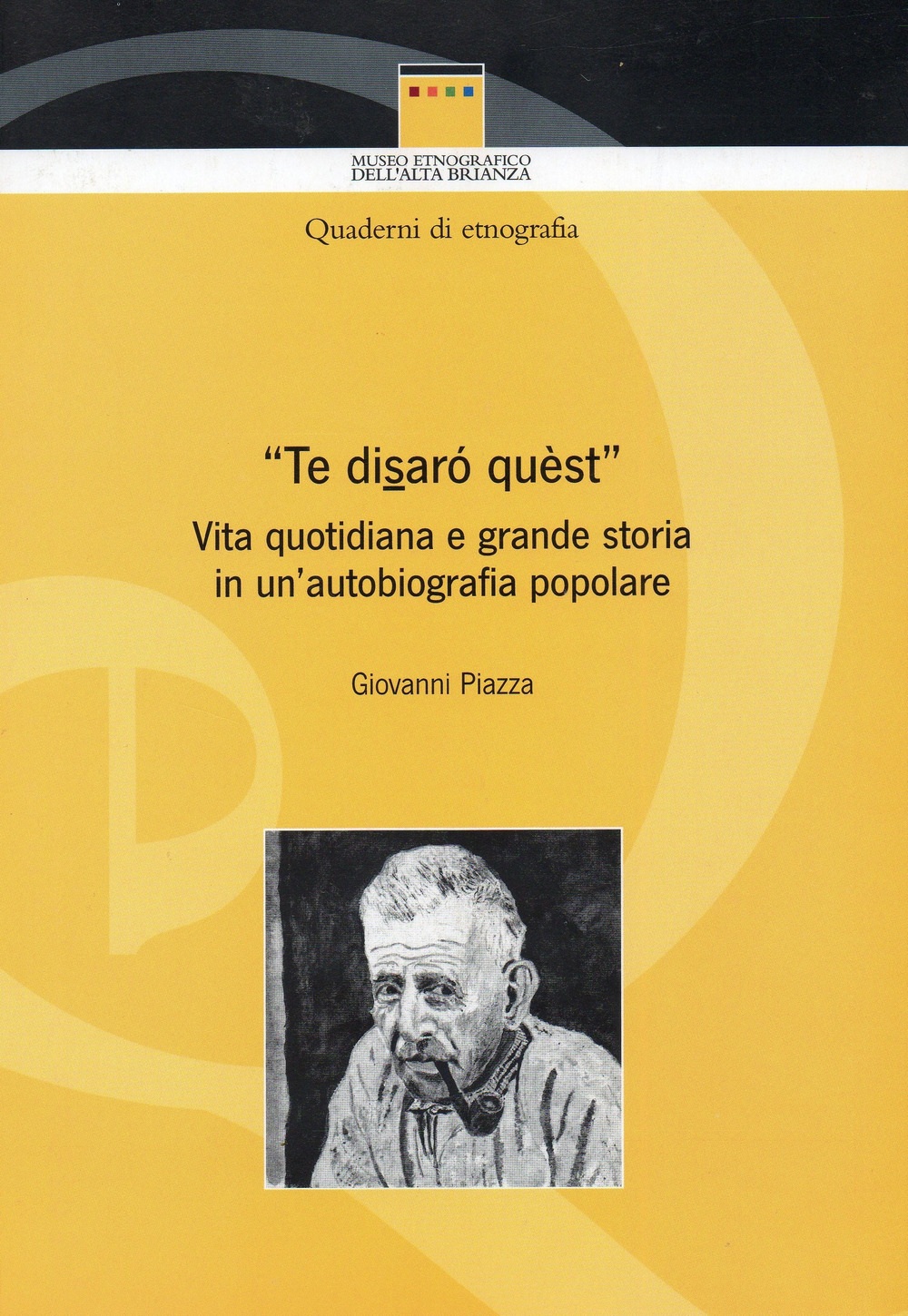 «Te disarò quèst». Vita quotidiana e grande storia in un'autobiografia popolare