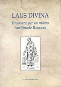 Laus divina. Proposta per un nuovo antifonale romano. Ediz. italiana e latina