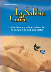 La sabbia nel cuore. Chi ha il cuore gonfio di malinconia... ha sempre il sorriso sulle labbra