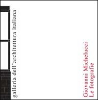 Giovanni Michelucci. Le fotografie