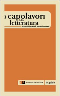 I capolavori delle letteratura recensiti da grandi scrittori stranier i