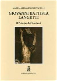 Giovan Battista Langetti. Il principe dei tenebrosi
