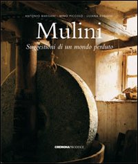 Mulini. Suggestioni di un mondo perduto