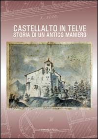Castellalto in Telve. Storia di un antico maniero