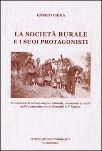 La società rurale e i suoi protagonisti. Lineamenti di antropologia culturale, economia e storia nelle campagne tra le Bormide e il Tanaro