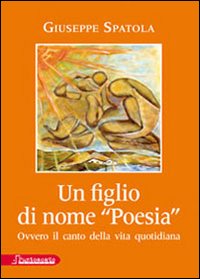 Un figlio di nome «poesia» ovvero il canto della vita quotidiana