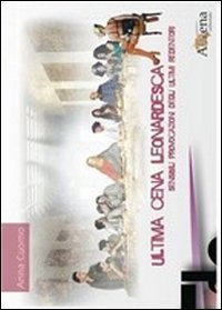 Ultima cena leonardesca. Sensibili provocazioni degli ultimi redentori