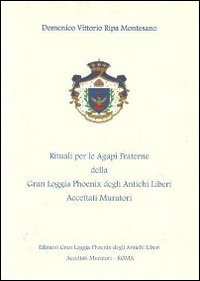 I rituali per le Agapi fraterne della Gran Loggia Phoenix degli antichi Liberi accettati Muratori. Nel solco della tradizione