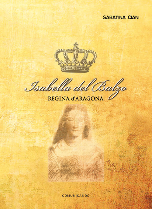 Isabella del Balzo. Regina d'Aragona