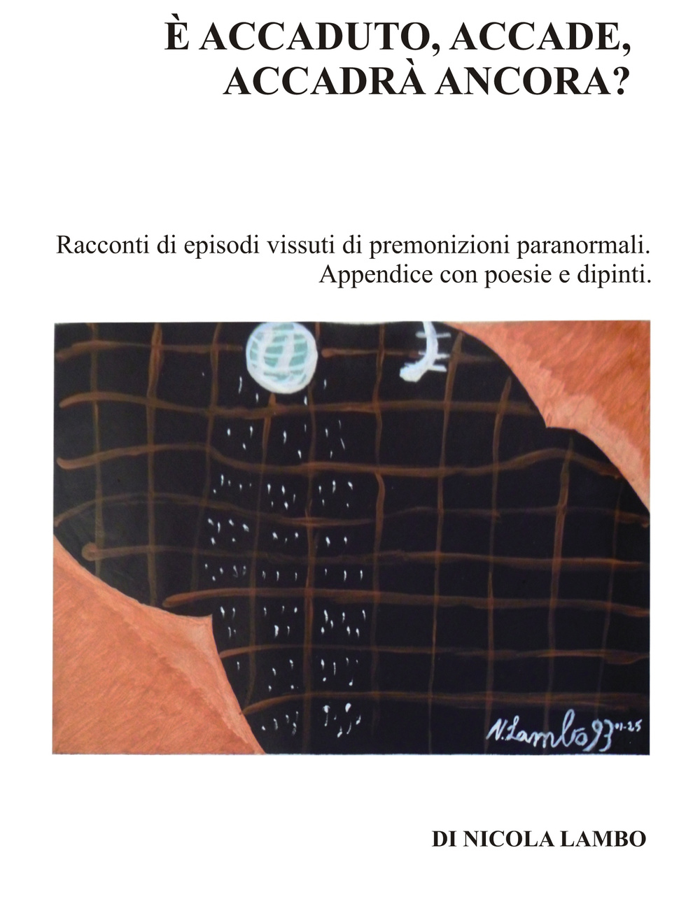 È accaduto, accadde, accadrà ancora?