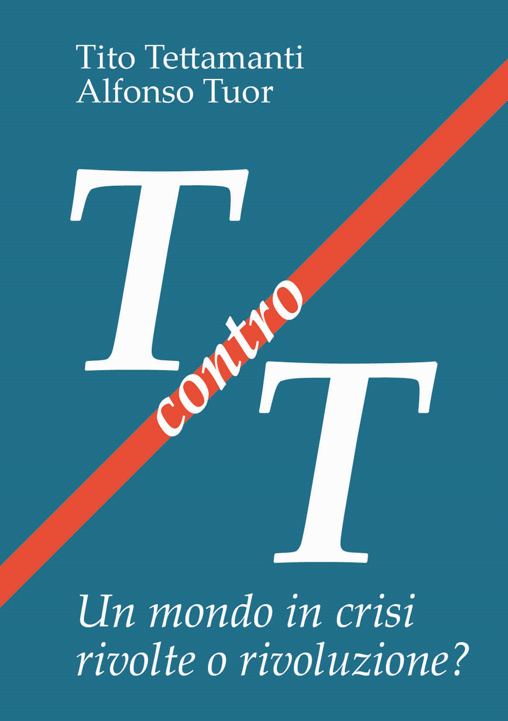 T contro T. Un mondo in crisi rivolte o rivoluzione?