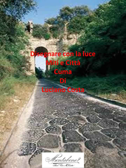 Disegnare con la luce. Miti e città. Cuma