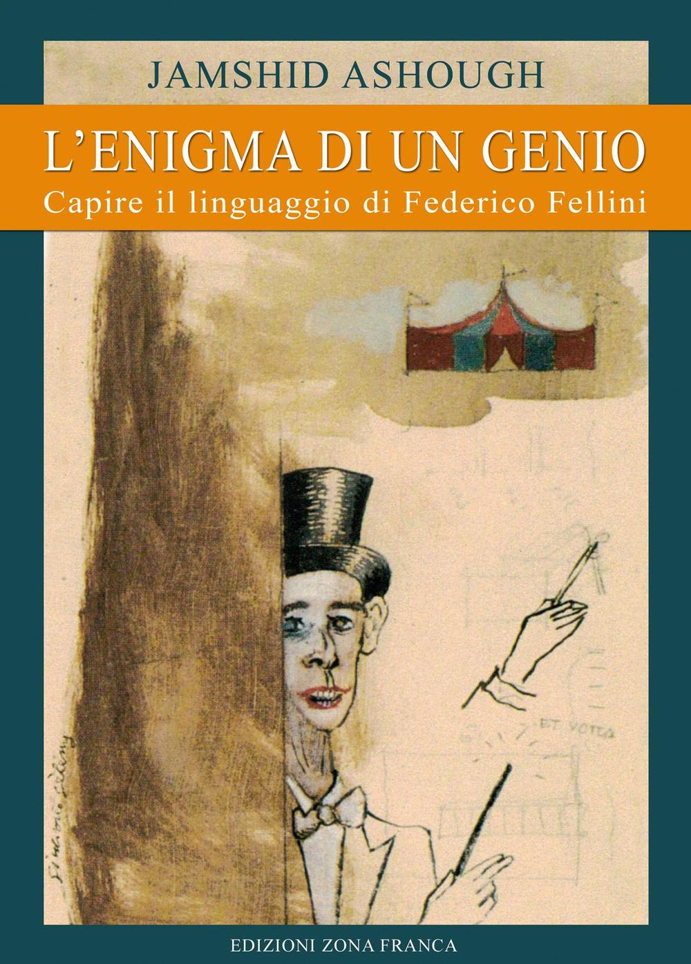 L'enigma di un genio. Capire il linguaggio di Federico Fellini
