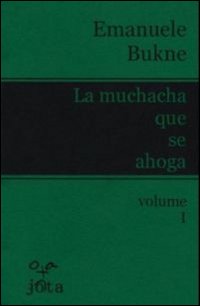 La muchacha que se ahoga. Ediz. italiana. Vol. 1