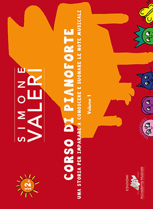 Corso di pianoforte. Vol. 1: Una storia per imparare a conoscere e suonare le note musicali