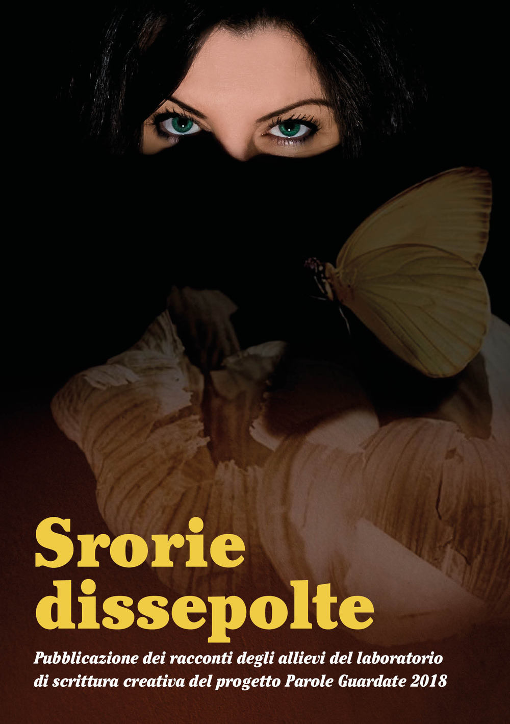 Storie dissepolte. Pubblicazione dei racconti degli allievi del laboratorio di scrittura creativa del progetto Parole guardate 2018