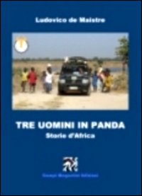 Tre uomini in Panda. Storie d'Africa