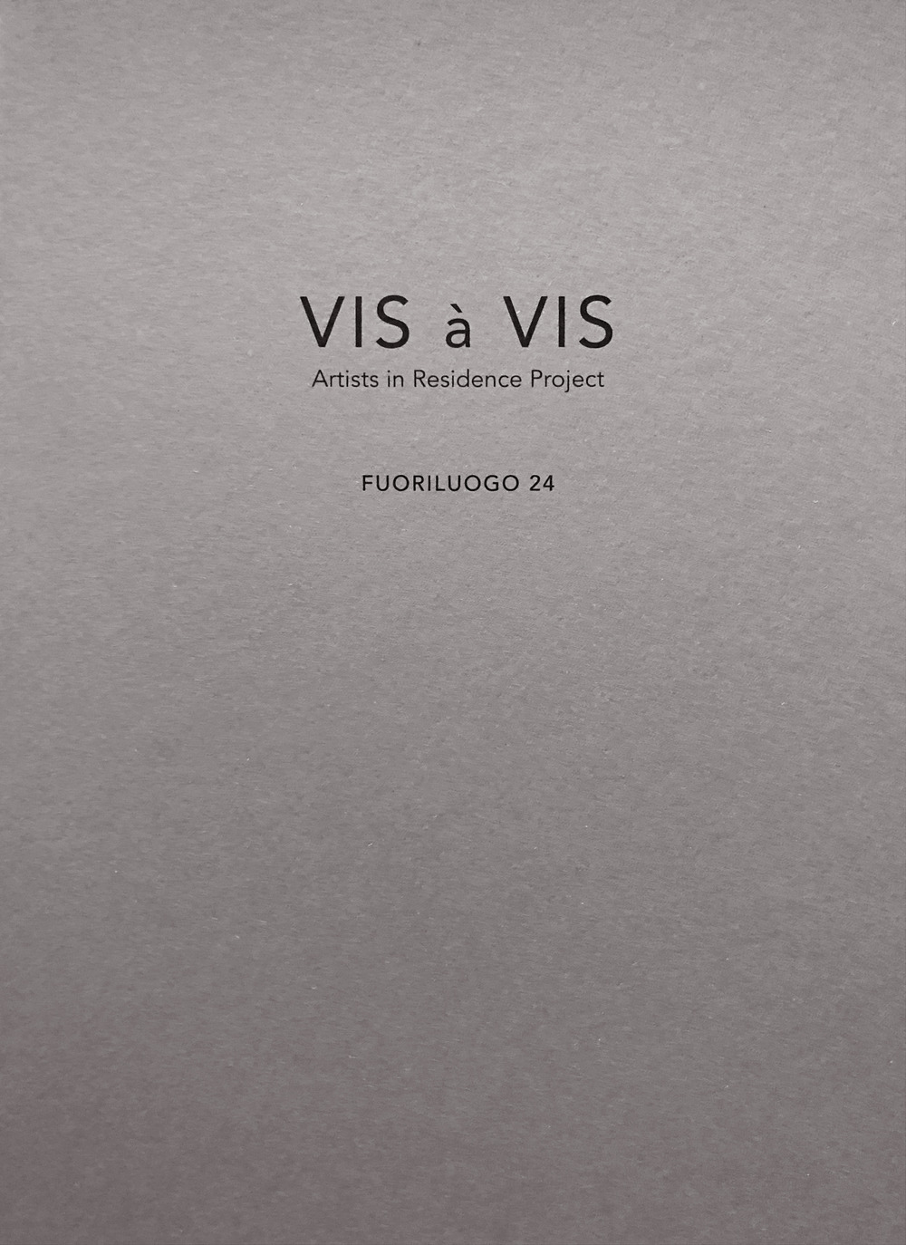 Vis à vis. Fuoriluogo. Artists in residence project. Vol. 24