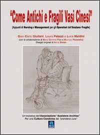 Come antichi e fragili vasi cinesi. Appunti di nursing e management per gli operatori dell'anziano fragile