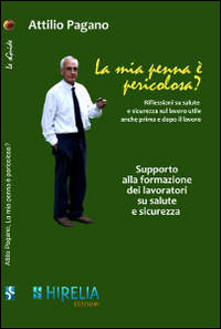 La mia penna è pericolosa? Riflessioni su salute e sicurezza sul lavoro utili anche prima e dopo il lavoro