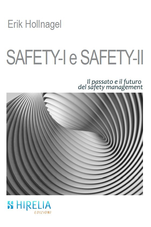 Safety-I e Safety-II. Il passato e il futuro del safety management