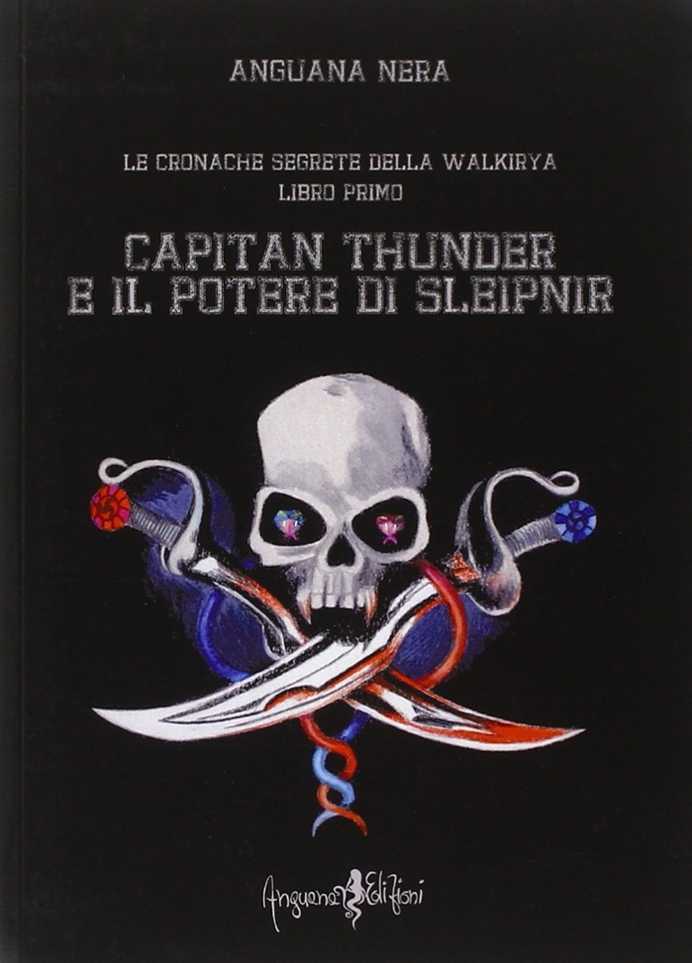 Capitan Thunder e il potere di Sleipnir. Le cronache segrete della Walkirya. Vol. 1