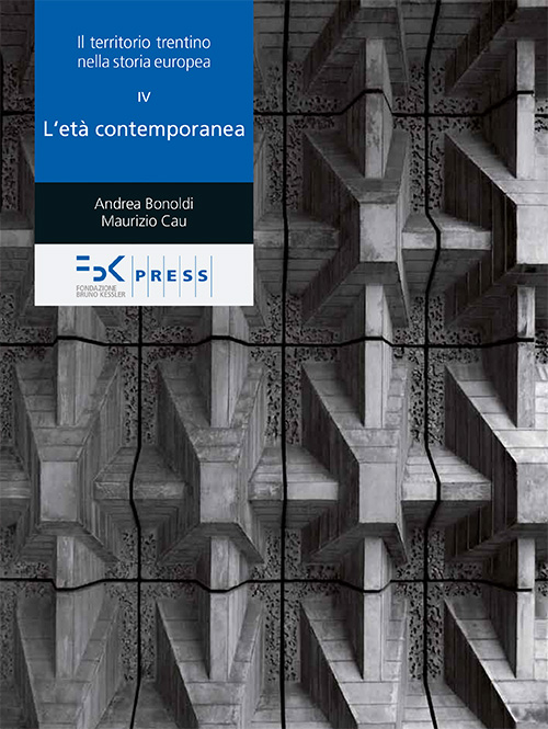 Il territorio trentino nella storia europea. Vol. 4: L'età contemporanea