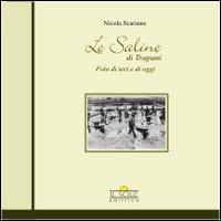 Le saline di Trapani. Foto di ieri e oggi