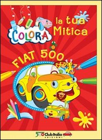 Colora la tua mitica Fiat 500