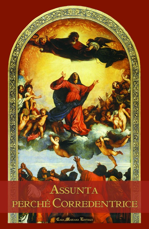 Assunta perché corredentrice. Nel 60° anniversario del dogma dell'Assunzione della beata Vergine Maria al Cielo