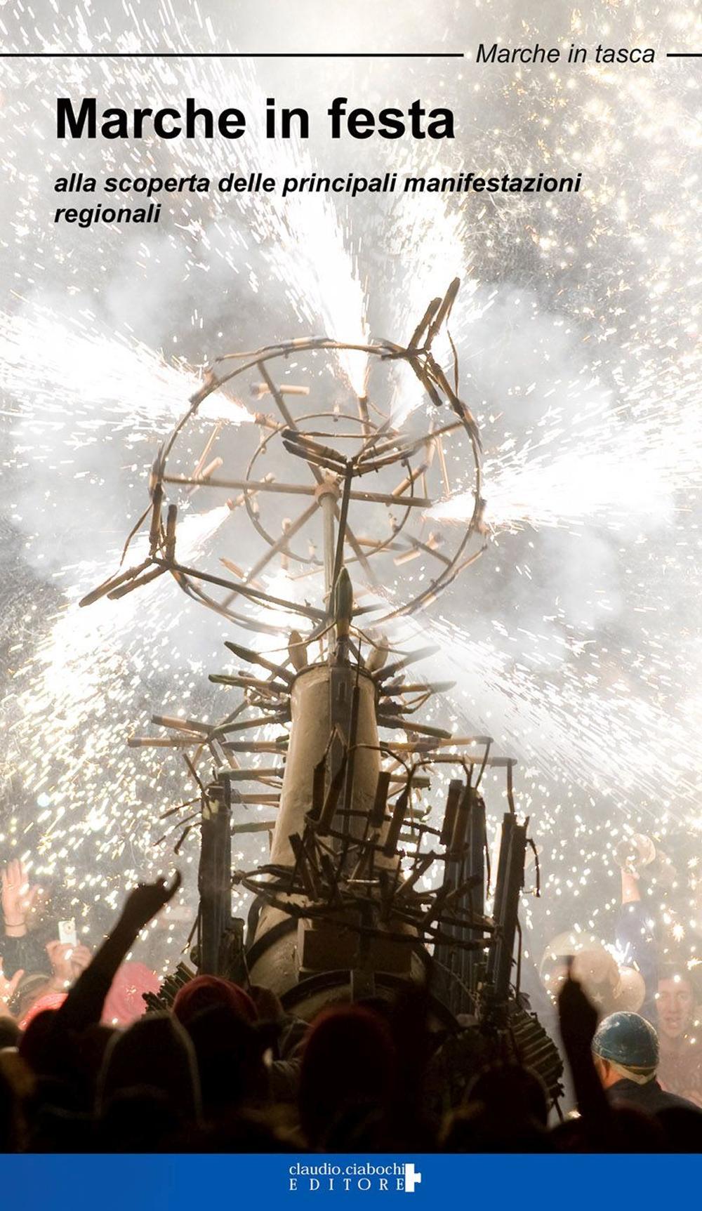 Marche in festa. Alla scoperta delle principali manifestazioni regionali