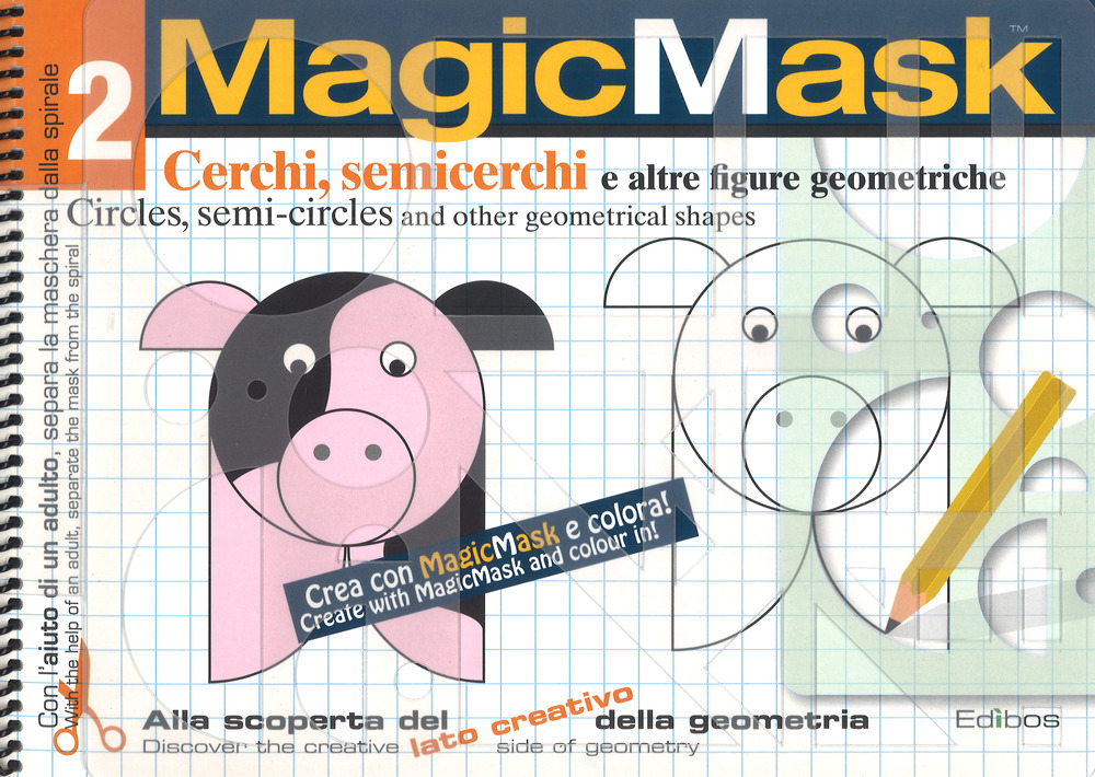 MagicMask. Vol. 2: Cerchi, semicerchi e altre figure geometriche-Circles, semi-circles and other geometrical shapes