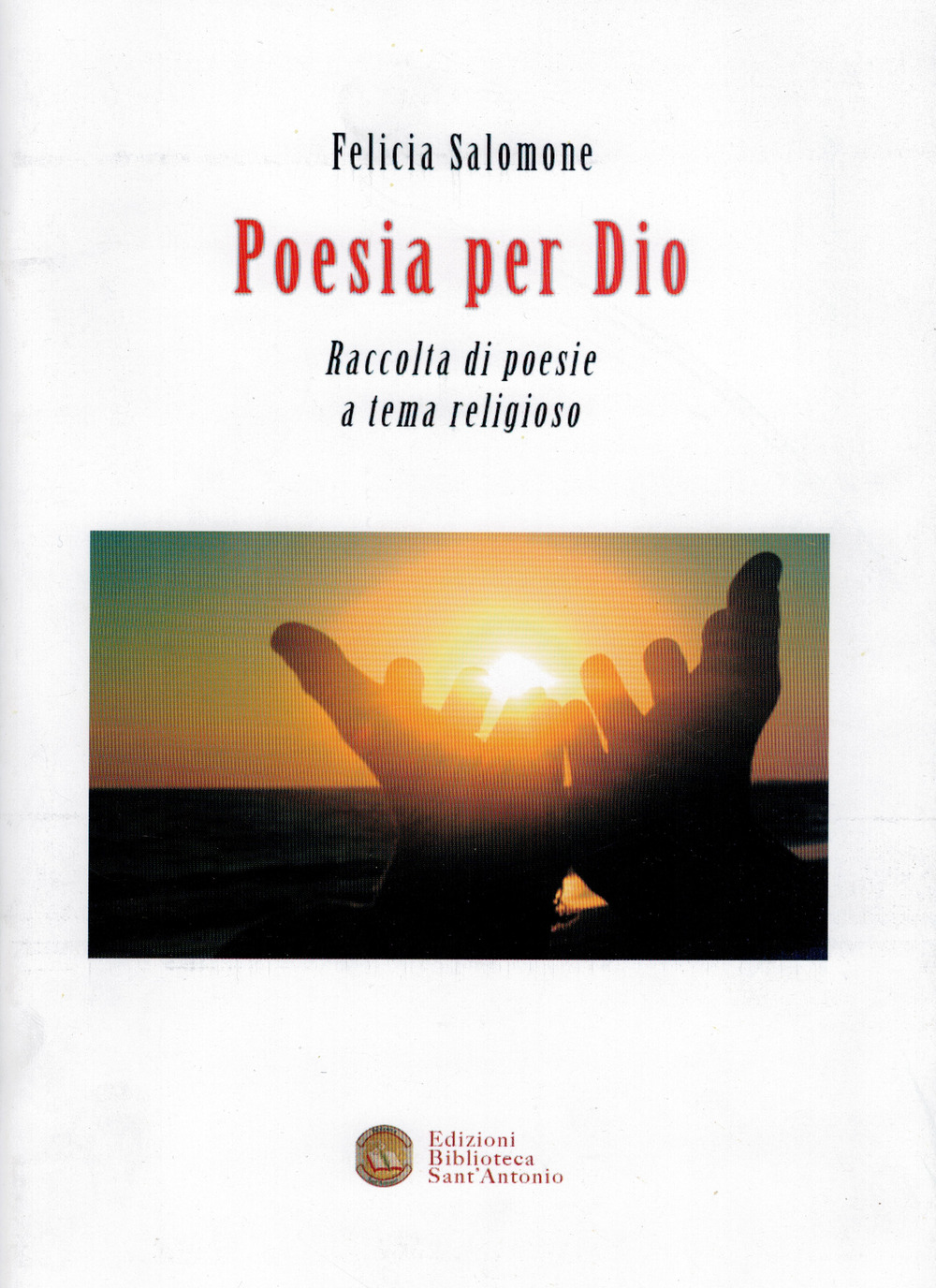 Poesia per Dio. Raccolta di poesie a tema religioso