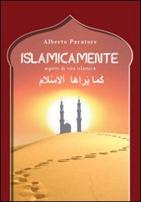 Islamicamente. Aspetti di vita islamica