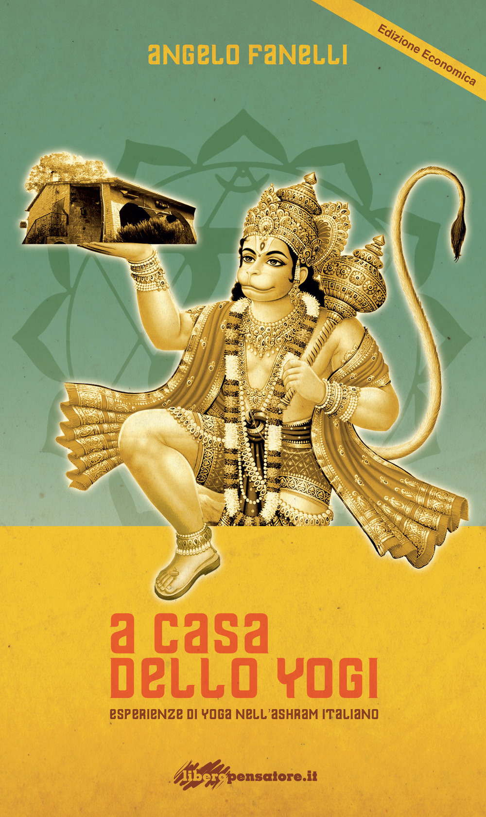 A casa dello yogi. Esperienze di yoga nell'ashram italiano