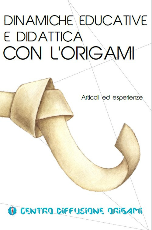 Dinamiche educative e didattica con l'origami. Articoli ed esperienze