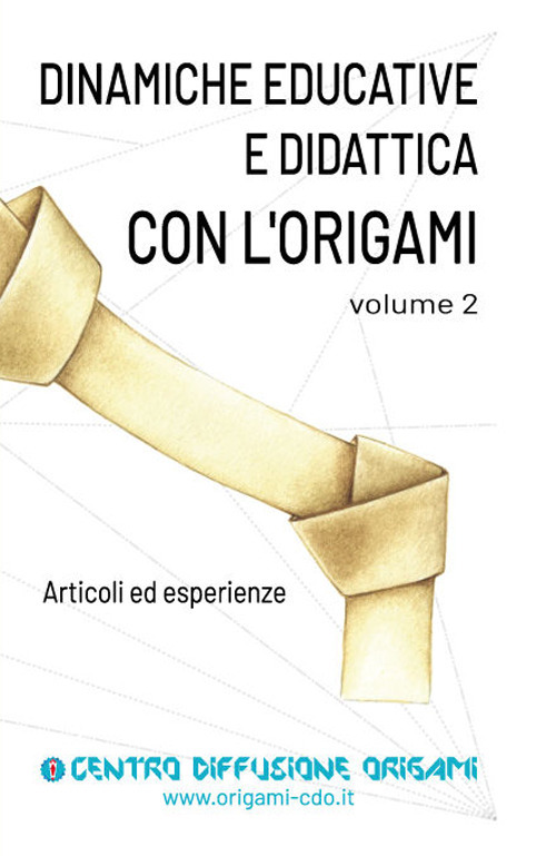 Dinamiche educative e didattica con l'origami. Articoli ed esperienze. Vol. 2